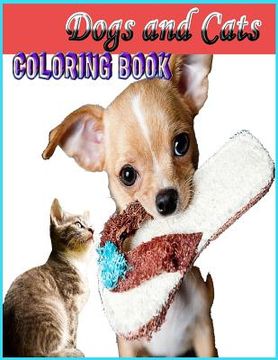 portada Dogs And Cats Coloring Book: (Adult Coloring) Easy, Relaxing Coloring for Animal Lovers/ Funny And Cute Dogs ِAnd Cats In Various Poses (en Inglés)