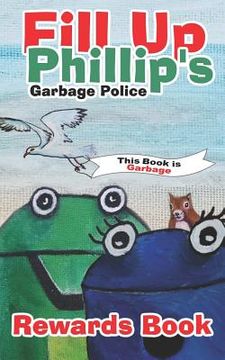 portada Fill Up Phillip's Garbage Police (en Inglés)