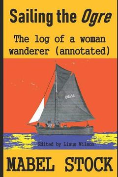 portada Sailing the Ogre: A Log of a Woman Wanderer (Annotated) (en Inglés)