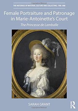 portada Female Portraiture and Patronage in Marie Antoinette's Court: The Princesse de Lamballe (en Inglés)