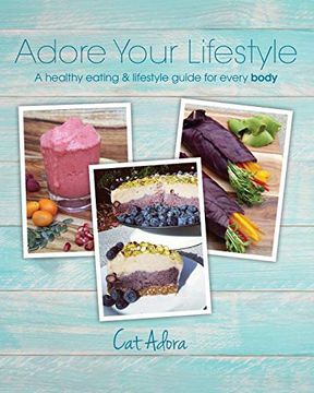 portada Adore Your Lifestyle - a Healthy Eating & Lifestyle Guide for Every Body (en Inglés)