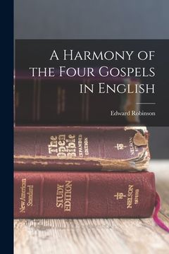 portada A Harmony of the Four Gospels in English (in English)