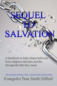 portada Sequel To Salvation: A handbook to help release believers from religious churches and the strongholds that they cause (en Inglés)
