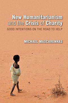 portada New Humanitarianism and the Crisis of Charity: Good Intentions on the Road to Help (Framing the Global) (en Inglés)
