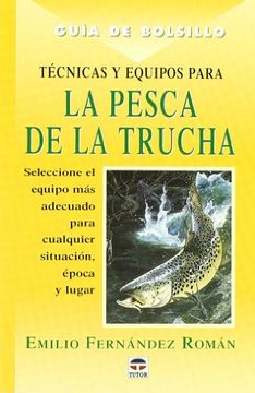 Tecnicas y Equipos Para La Pesca de La Trucha (Guia De Bolsillo)