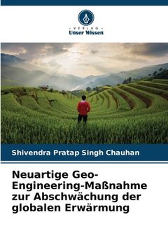 portada Neuartige Geo-Engineering-Maßnahme zur Abschwächung der globalen Erwärmung (en Alemán)