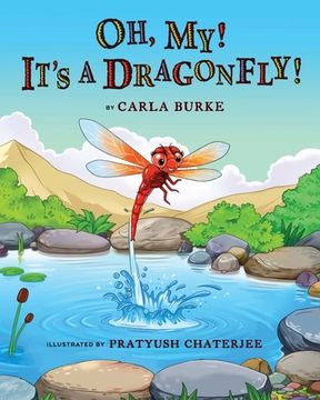 portada Oh my! It's A dragonfly!: A story on the life cycle of a dragonfly (en Inglés)
