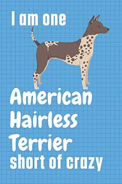 portada I am one American Hairless Terrier Short of Crazy: For American Hairless Terrier dog Fans (in English)