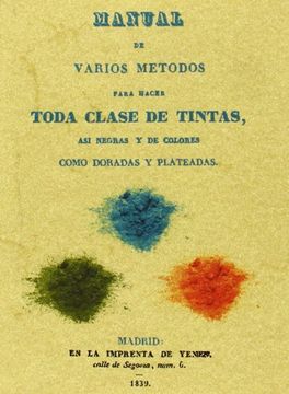 portada Manual de varios metodos para hacer toda clase de tintas, asi negras y de colores como doradas y plateadas