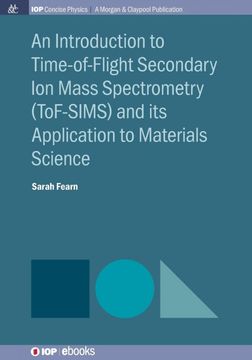 portada An Introduction to Time-Of-Flight Secondary ion Mass Spectrometry (Tof-Sims) and its Application to Materials Science (Iop Concise Physics) (in English)