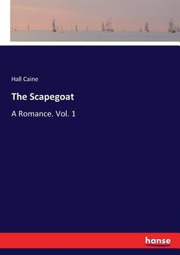 portada The Scapegoat: A Romance. Vol. 1 (en Inglés)