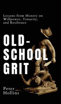 portada Old-School Grit: Lessons from History on Willpower, Tenacity, and Resilience (en Inglés)