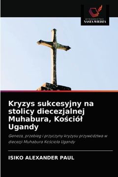 portada Kryzys sukcesyjny na stolicy diecezjalnej Muhabura, Kościól Ugandy (en Polaco)