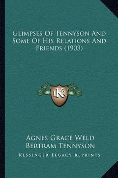 portada glimpses of tennyson and some of his relations and friends (1903) (en Inglés)