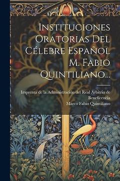 portada Instituciones Oratorias del Célebre Español m. Fabio Quintiliano. (in Spanish)