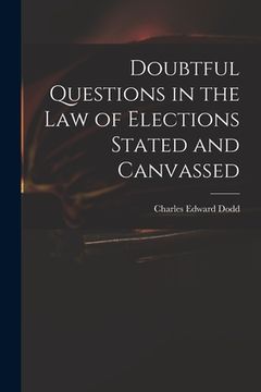 portada Doubtful Questions in the Law of Elections Stated and Canvassed (en Inglés)