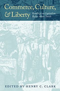 portada Commerce, Culture, and Liberty: Readings on Capitalism Before Adam Smith (en Inglés)