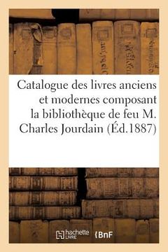 portada Catalogue Des Livres Anciens Et Modernes Composant La Bibliothèque de Feu M. Charles Jourdain (in French)
