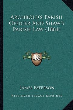 portada archbold's parish officer and shaw's parish law (1864) (en Inglés)