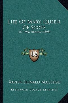 portada life of mary, queen of scots: in two books (1898)
