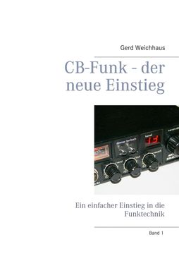 portada CB-Funk - der neue Einstieg: Ein einfacher Einstieg in die Funktechnik (en Alemán)