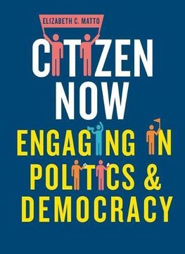 portada Citizen Now: Engaging in Politics and Democracy