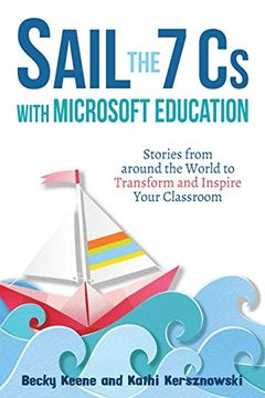 portada Sail the 7 cs With Microsoft Education: Stories From Around the World to Transform and Inspire Your Classroom (en Inglés)