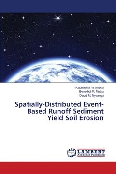 portada Spatially-Distributed Event-Based Runoff Sediment Yield Soil Erosion (en Inglés)
