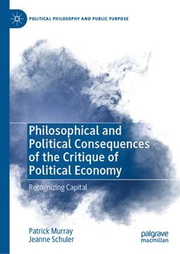 portada Philosophical and Political Consequences of the Critique of Political Economy: Recognizing Capital (in English)