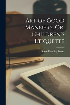 portada Art of Good Manners, Or, Children's Etiquette (in English)