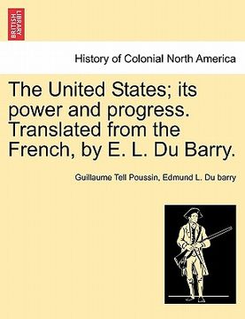 portada the united states; its power and progress. translated from the french, by e. l. du barry. (in English)