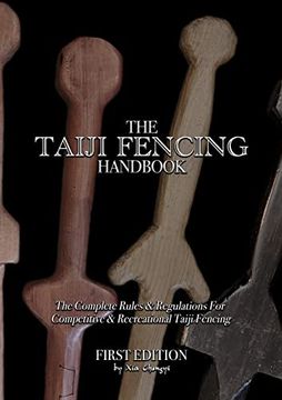 portada The Taiji Fencing Handbook: Rules & Regulations for Fencing with Tai Chi & Kung Fu Sword Styles (en Inglés)