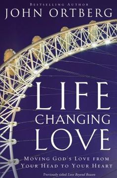 portada Life-Changing Love: Moving God's Love From Your Head to Your Heart (in English)