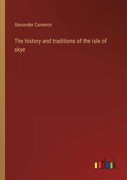 portada The history and traditions of the isle of skye (en Inglés)