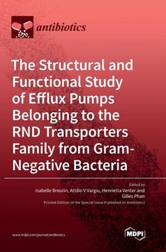 portada The Structural and Functional Study of Efflux Pumps Belonging to the RND Transporters Family from Gram-Negative Bacteria (en Inglés)