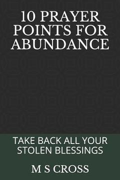 portada 10 Prayer Points for Abundance: Take Back All Your Stolen Blessings (en Inglés)