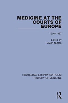 portada Medicine at the Courts of Europe: 1500-1837 (Routledge Library Editions: History of Medicine) (en Inglés)