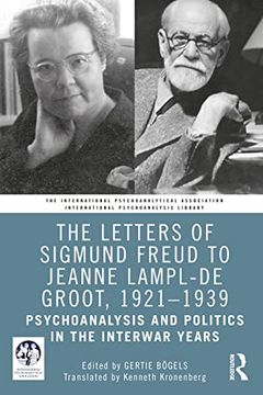 portada The Letters of Sigmund Freud to Jeanne Lampl-De Groot, 1921-1939: Psychoanalysis and Politics in the Interwar Years (The International. International Psychoanalysis Library) (en Inglés)