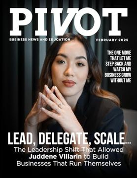 portada Pivot Magazine Issue 32: Juddene Villarin: Lead, Delegate, Scale – the Leadership Shift That Built Self-Sustaining Businesses (en Inglés)