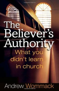 the believer´s authority,what you didn´t learn in church (en Inglés)