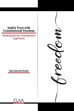 portada India's Tryst with Constitutional Freedom: Breaking Into the Contemporary Legal Issues (en Inglés)
