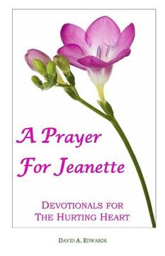 portada A Prayer For Jeanette: Devotionals For The Hurting Heart (en Inglés)