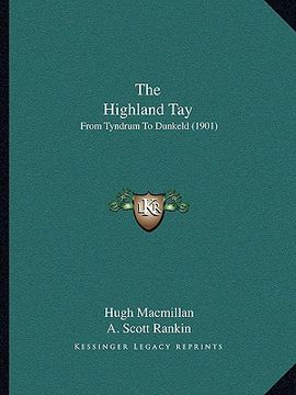 portada the highland tay: from tyndrum to dunkeld (1901)