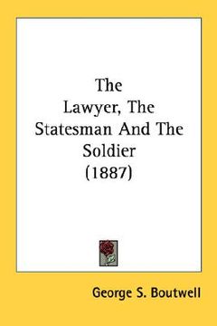 portada the lawyer, the statesman and the soldier (1887) (en Inglés)
