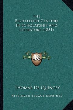 portada the eighteenth century in scholarship and literature (1851) (in English)