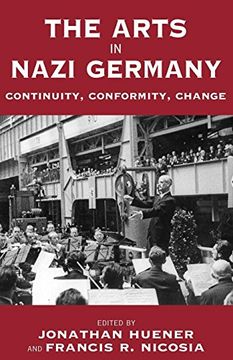 portada The Arts in Nazi Germany: Continuity, Conformity, Change (Vermont Studies on Nazi Germany and the Holocaust) (in English)