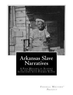 portada Arkansas Slave Narratives: A Folk History of Slavery in the United States from Interviews with Former Slaves (in English)