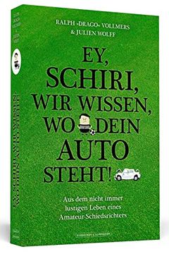 portada Ey, Schiri, wir Wissen, wo Dein Auto Steht! - aus dem Nicht Immer Lustigen Leben Eines Amateur-Schiedsrichters (in German)
