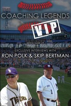 portada Coaching Legends VIP: Exclusive Interviews with Ron Polk & Skip Bertman (en Inglés)