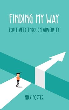 portada Finding My Way: Positivity Through Adversity (en Inglés)